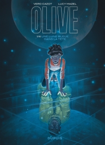 DUPUIS - Olive, tome 1 : Une lune bleue dans la tête - Vero Cazot et Lucy Mazel - Couverture - La page en folie